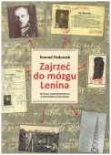 Zajrzeć do mózgu Lenina. Wywiad II Rzeczypospolitej a postrewolucyjna Rosja