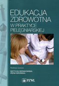 Edukacja zdrowotna w praktyce pielęgniarskiej Sierakowska Matylda, Wrońska…