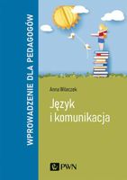 JĘZYK I KOMUNIKACJA WPROWADZENIE DLA PEDAGOGÓW