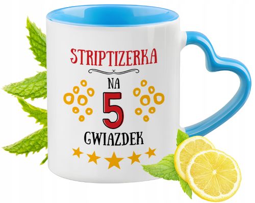 Dla Striptizerki Kubek Błękitny Z Uszkiem W Kształcie Serca Na Prezent na Arena.pl