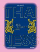 Thainess: Thai Creativity Today Paul Rojanathara