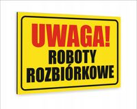 Tabliczka znak informacyjny nadruk 40x30 UWAGA ROBOTY ROZBIÓRKOWE
