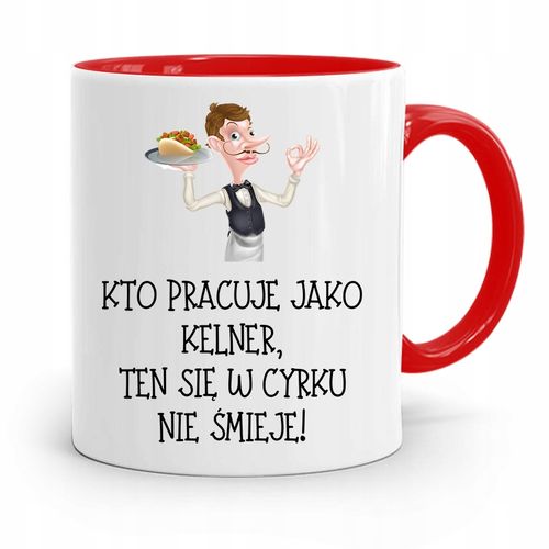Dla Kelnera Kubek Czerwony W Cyrku Nie Śmieje Z Nadrukiem Ze Zdjęciem na Arena.pl