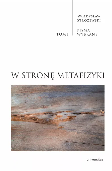 W stronę metafizyki. Pisma Wybrane. Tom I zdjęcie 1