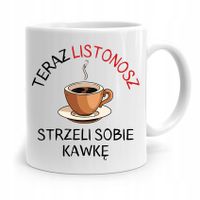Kubek Prezent Dla Listonosza Strzeli Sobię Kawkę Z Nadrukiem Ze Zdjęciem
