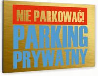 Tabliczka znak informacyjny 40x30 Złota NIE PARKOWAĆ Dibond NADRUK UV