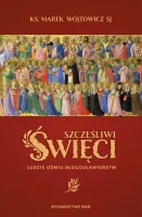 Szczęśliwi święci. Ludzie ośmiu błogosławieństw