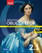 Oblicza Epok 2.1. Język Polski. Podręcznik. Liceum I Technikum.