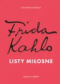 Frida Kahlo. Listy miłosne