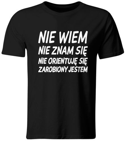KOSZULKA NIE WIEM, NIE ZNAM SIĘ... ZAROBIONY JESTEM, ROZ. 2XL na Arena.pl