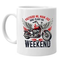 Mam już inne plany na weekend - motocykl kubek na prezent dla motocyklisty