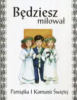 Będziesz Miłował. Pamiątka I Komunii Świętej