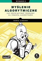 Myślenie algorytmiczne. Jak rozwiązywać problemy za pomocą algorytmów Dani…