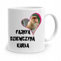 Kubek Dla Dziewczyny Fajnya Dziewczyna Kurła Z Nadrukiem Ze Zdjęciem