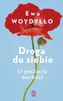 Droga Do Siebie. O Poczuciu Wartości