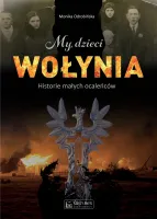 My, dzieci Wołynia. historie małych ocaleńców