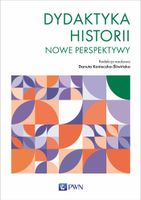 DYDAKTYKA HISTORII. NOWE PERSPEKTYWY DANUTA KONIECZKA-ŚLIWIŃSKA
