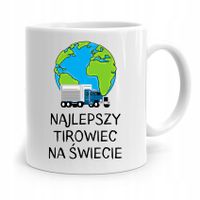 Dla Tirowca Kierowcy Kubek Najlepszy Na Świecie Z Nadrukiem Ze Zdjęciem