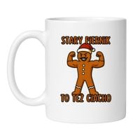 KUBEK "STARY PIERNIK TO TEŻ CIACHO"