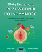 Mały Ilustrowany Przewodnik Po Intymności. Wagina, Macica, Łechtaczka I