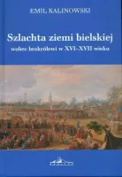 Szlachta ziemi bielskiej wobec bezkrólewi w XVI-XVII wieku