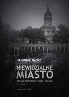 NIEWIDZIALNE MIASTO. WROCŁAW, KTÓRY PRZESTAŁ. . . HANNIBAL SMOKE