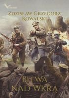 BITWA NAD WKRĄ ZDZISŁAW GRZEGORZ KOWALSKI