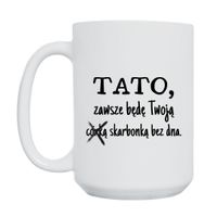KUBEK "TATO, ZAWSZE BĘDĘ TWOJĄ SKARBONKĄ BEZ DNA" Wzór - Duży 450 ml