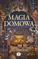 Książka - Magia domowa Tom 1 - Ogrzewająca serce historia cozy fantasy 2024