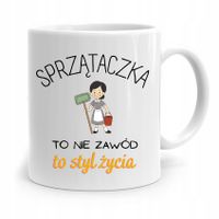 Dla Sprzątaczki Kubek Sprzątaczka To Styl Życia Z Nadrukiem Ze Zdjęciem