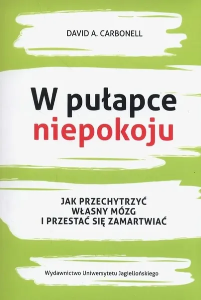 W pułapce niepokoju. Jak przechytrzyć własny mózg i przestać się zamartwiać zdjęcie 1