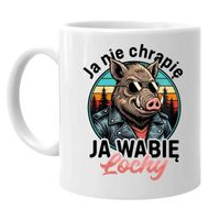 Ja nie chrapię, ja wabię lochy - kubek na ŚMIESZNY prezent z DZIKIEM okazja