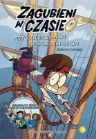 Zagubieni w czasie. Tom 4. Przygody Balbuenów na galeonie piratów