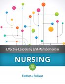 Effective Leadership and Management in Nursing Eleanor J. Sullivan