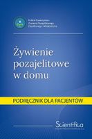ŻYWIENIE POZAJELITOWE W DOMU. PODRĘCZNIK DLA PACJ. PRACA ZBIOROWA