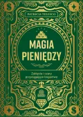 Magia pieniędzy. Zaklęcia i czary przyciągające bogactwo