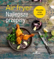 Air fryer. Najlepsze przepisy