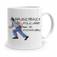 Kubek Dla Policjanta Policjantki Najszybszy Z Nadrukiem Ze Zdjęciem
