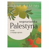WEGETARIAŃSKA PALESTYNA. SMAKI Z MOJEGO OGRODU SAMI TAMIMI