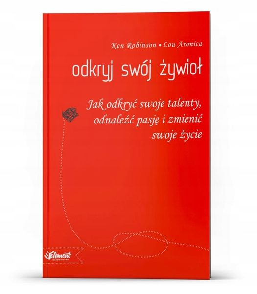 Odkryj swój żywioł – Ken Robinson, Lou Aronica zdjęcie 1