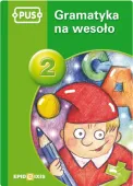PUS. Gramatyka na wesoło. Część 2