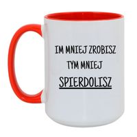 KUBEK "IM MNIEJ ZROBISZ TYM MNIEJ SPIERDOLISZ" Wzór - Duży Biało-Czerwony 450 ml