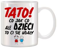 KUBEK Z NADRUKIEM ŚMIESZNY PREZENT DLA TATY URODZINY IMIENINY DZIEŃ OJCA