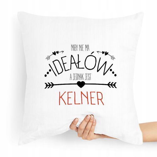 Poduszka Prezent Dla Kelnera Niby Nie Ma Ideałów Z Nadrukiem Ze Zdjęciem na Arena.pl