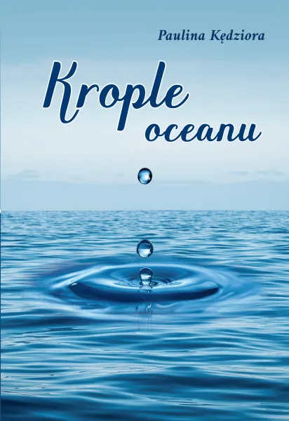 Krople oceanu. Wiersze zdjęcie 1
