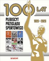 100 lat Plebiscyt Przeglądu Sportowego Praca zbiorowa