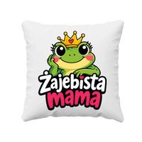 Żajebista mama - poduszka prezent na Dzień Matki