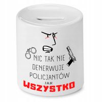 Skarbonka Dla Policjanta Nic Tak Nie Denerwuje Z Nadrukiem Ze Zdjęciem
