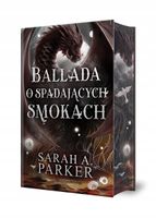 Ballada o spadających smokach. Spadające księżyce. Tom 2 - Sarah A. Parker