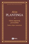 GDZIE NAPRAWDĘ JEST KONFLIKT. NAUKA, RELIGIA. . . ALVIN PLANTINGA